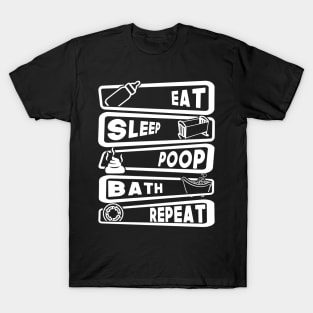 Eat, Sleep, Poop, Bath, Repeat T-Shirt